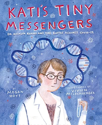 Cover of Kati's Tiny Messengers: Dr. Katalin Karikó and the Battle Against COVID-19