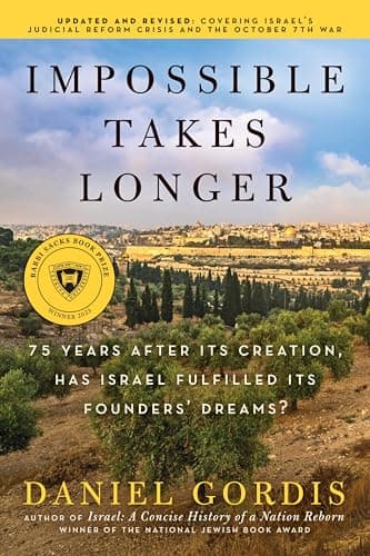Cover of Impossible Takes Longer: 75 Years After Its Creation, Has Israel Fulfilled Its Founders' Dreams? (Updated and Revised)