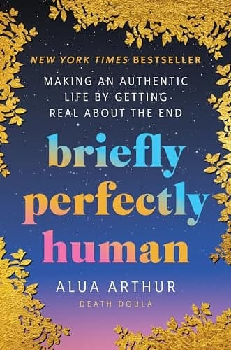 Cover of Briefly Perfectly Human: Making an Authentic Life by Getting Real About the End