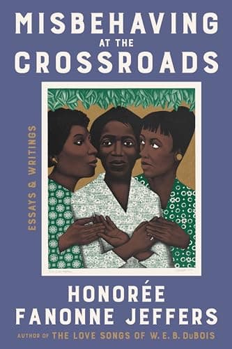 Cover of Misbehaving at the Crossroads: Essays & Writings