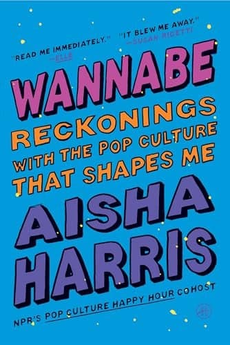 Cover of Wannabe: Reckonings With the Pop Culture That Shapes Me
