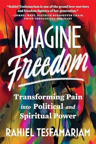 Cover of Imagine Freedom: Transforming Pain Into Political and Spiritual Power