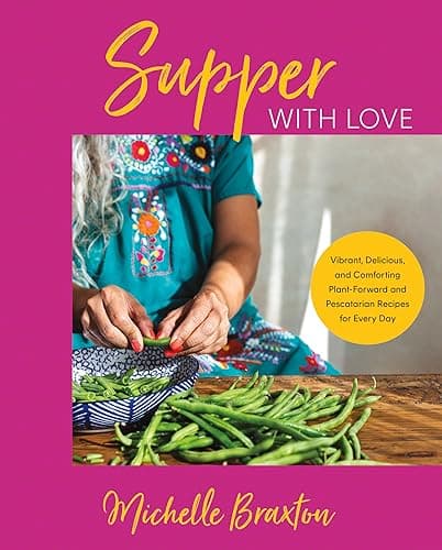 Cover of Supper With Love: Vibrant, Delicious, and Comforting Plant-Forward and Pescatarian Recipes for Every Day