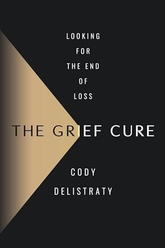 Cover of The Grief Cure: Looking for the End of Loss