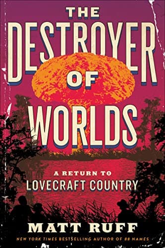 Cover of The Destroyer of Worlds: A Return to Lovecraft Country