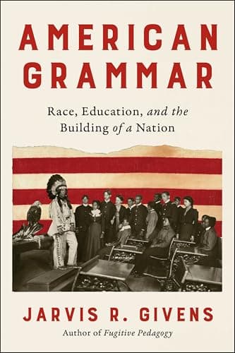 Cover of American Grammar: Race, Education, and the Building of a Nation