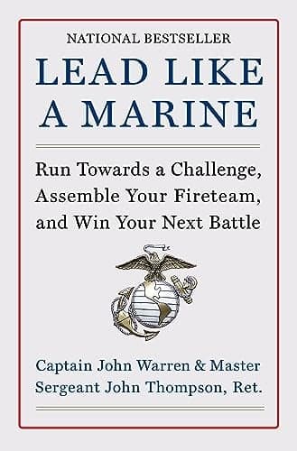 Cover of Lead Like a Marine: Run Towards a Challenge, Assemble Your Fireteam, and Win Your Next Battle