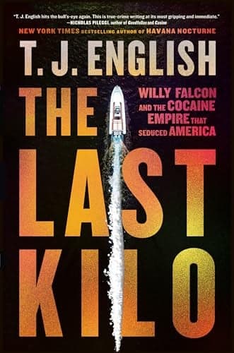 Cover of The Last Kilo: Willy Falcon and the Cocaine Empire That Seduced America