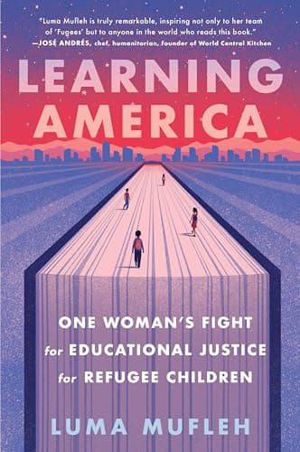Cover of Learning America: One Woman's Fight for Educational Justice for Refugee Children