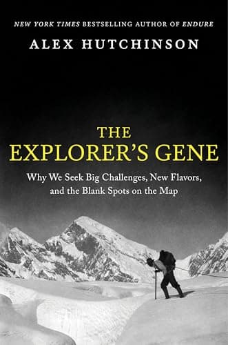 Cover of The Explorer's Gene: Why We Seek Big Challenges, New Flavors, and the Blank Spots on the Map