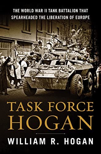 Cover of Task Force Hogan: The World War II Tank Battalion That Spearheaded the Liberation of Europe