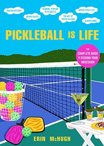 Cover of Pickleball Is Life: The Complete Guide to Feeding Your Obsession
