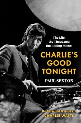 Cover of Charlie's Good Tonight: The Life, the Times, and the Rolling Stones: The Authorized Biography of Charlie Watts