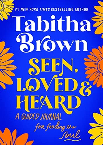 Cover of Seen, Loved and Heard: A Guided Journal for Feeding the Soul