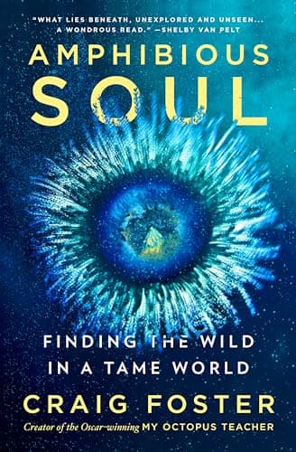 Cover of Amphibious Soul: Finding the Wild in a Tame World