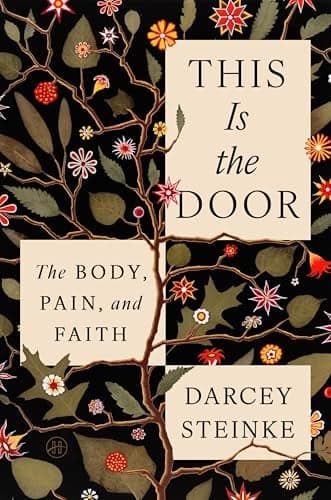Cover of This Is the Door: The Body, Pain, and Faith