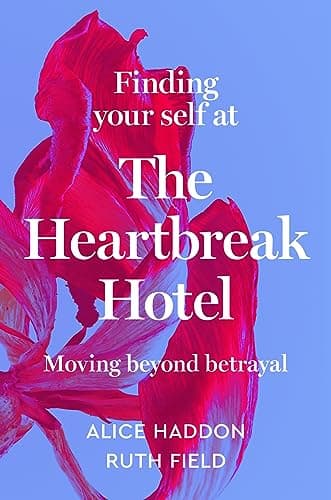 Cover of Finding Your Self at the Heartbreak Hotel: Moving Beyond Betrayal