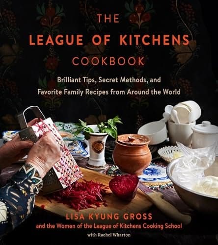 Cover of The League of Kitchens Cookbook: Brilliant Tips, Secret Methods & Favorite Family Recipes From Around the World