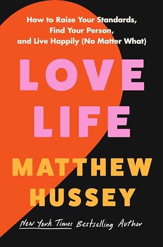 Cover of Love Life: How to Raise Your Standards, Find Your Person, and Live Happily (No Matter What)