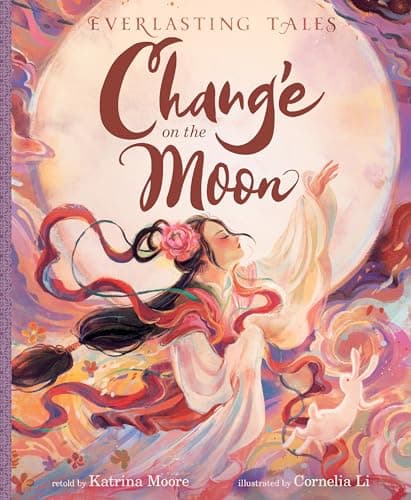 Cover of Chang’e on the Moon (Everlasting Tales)