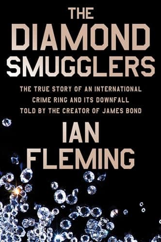 Cover of The Diamond Smugglers: The True Story of an International Crime Ring and Its Downfall, Told by the Creator of James Bond