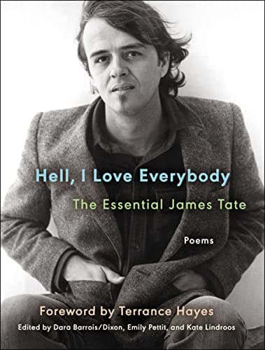 Cover of Hell, I Love Everybody: The Essential James Tate