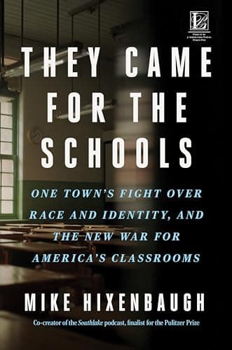 Cover of They Came for the Schools: One Town’s Fight Over Race and Identity, and the New War for America’s Classrooms