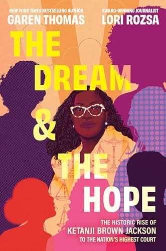 Cover of The Dream & the Hope: The Historic Rise of Ketanji Brown Jackson to the Nation's Highest Court