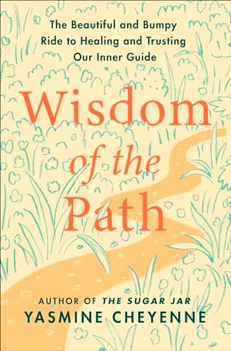 Cover of Wisdom of the Path: The Beautiful and Bumpy Ride to Healing and Trusting Our Inner Guide