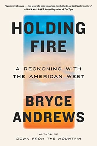 Cover of Holding Fire: A Reckoning With the American West