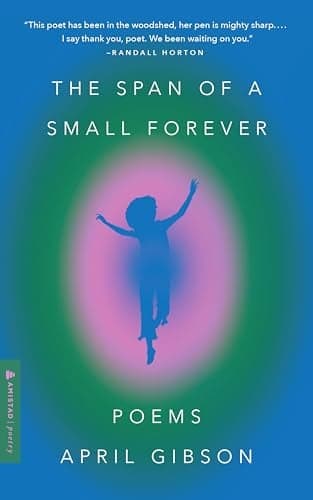 Cover of The Span of a Small Forever: Poems