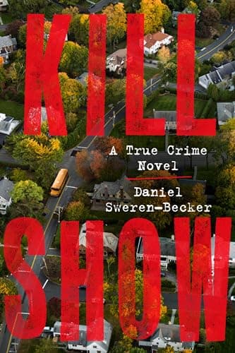 Cover of Kill Show: A True Crime Novel
