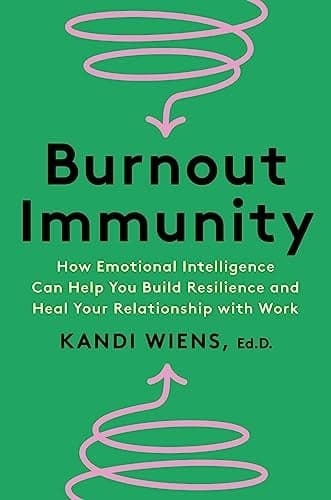 Cover of Burnout Immunity: How Emotional Intelligence Can Help You Build Resilience and Heal Your Relationship With Work