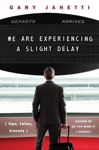 Cover of We Are Experiencing a Slight Delay (Tips, Tales, Travels)