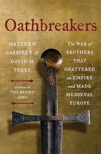Cover of Oathbreakers: The War of Brothers That Shattered an Empire and Made Medieval Europe