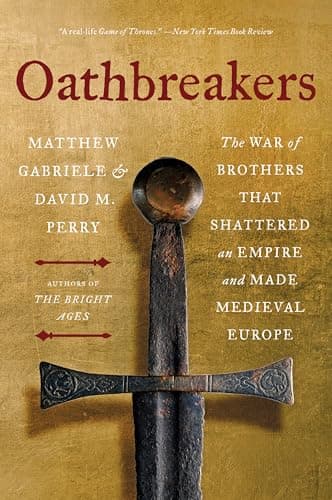 Cover of Oathbreakers: The War of Brothers That Shattered an Empire and Made Medieval Europe