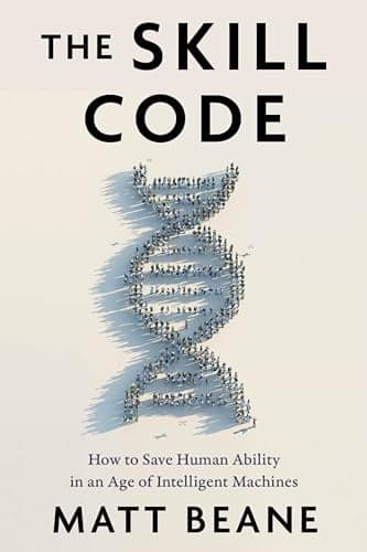 Cover of The Skill Code: How to Save Human Ability in an Age of Intelligent Machines