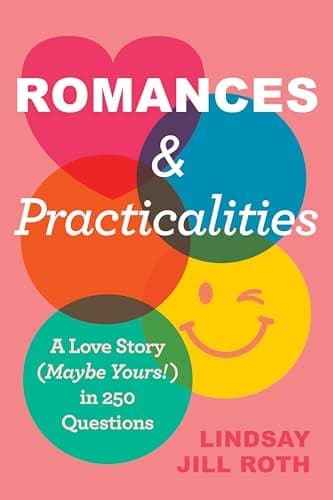 Cover of Romances & Practicalities: A Love Story (Maybe Yours!) in 250 Questions