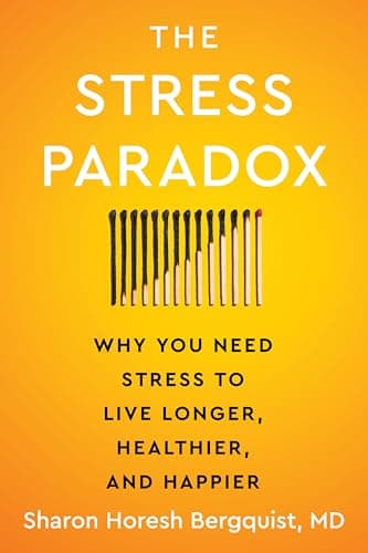 Cover of The Stress Paradox: Why You Need Stress to Live Longer, Healthier, and Happier