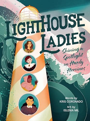 Cover of Lighthouse Ladies: Shining a Spotlight on Hardy Heroines