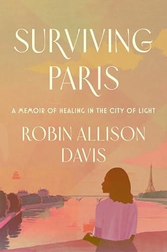Cover of Surviving Paris: A Memoir of Healing in the City of Light