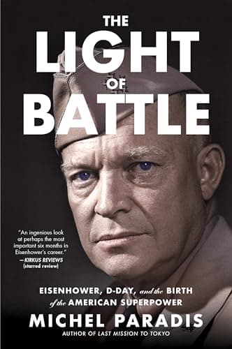 Cover of The Light of Battle: Eisenhower, D-Day, and the Birth of the American Superpower