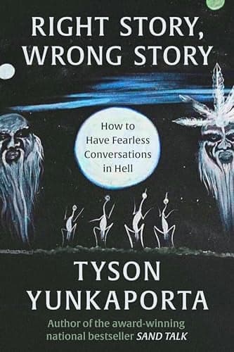 Cover of Right Story, Wrong Story: How to Have Fearless Conversations in Hell