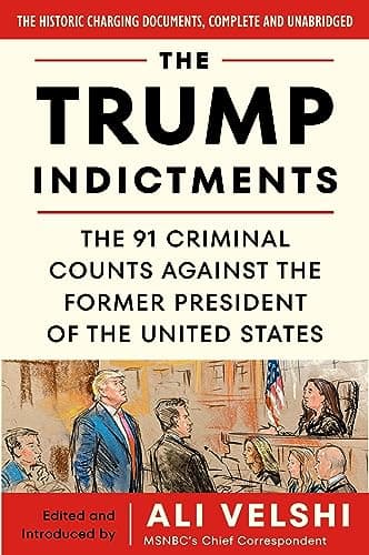 Cover of The Trump Indictments: The 91 Criminal Counts Against the Former President of the United States