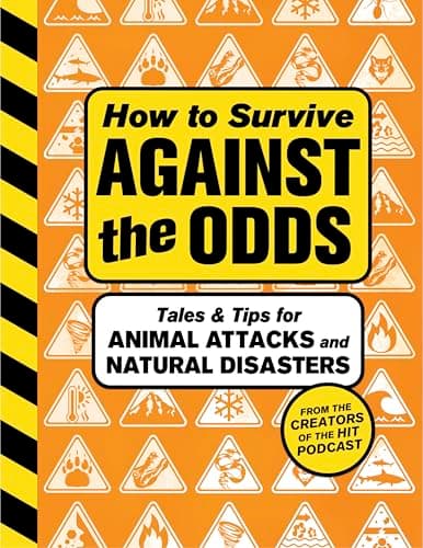 Cover of How to Survive Against the Odds: Tales and Tips for Animal Attacks and Natural Disasters