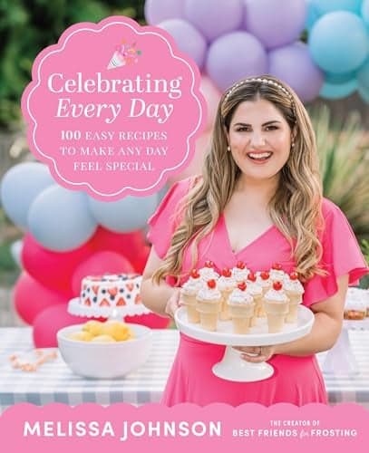 Cover of Celebrating Every Day: 100 Easy Recipes to Make Any Day Feel Special