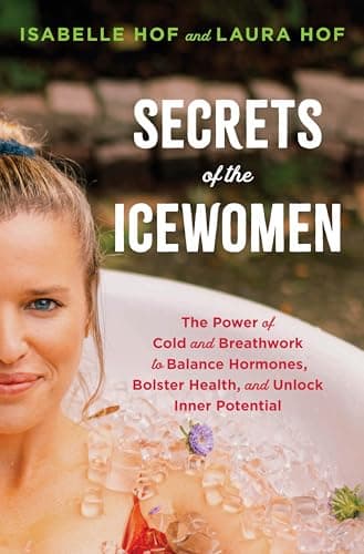 Cover of Secrets of the Icewomen: The Power of Cold and Breathwork to Balance Hormones, Bolster Health, and Unlock Inner Potential