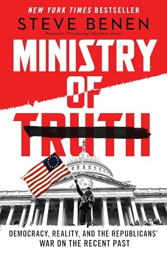 Cover of Ministry of Truth: Democracy, Reality, and the Republicans' War on the Recent Past