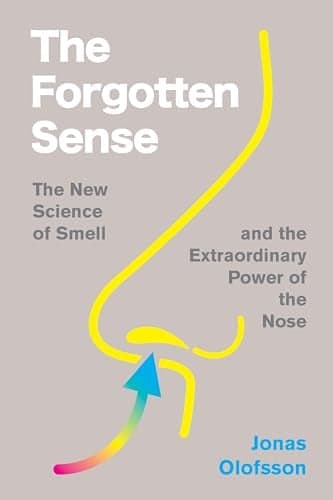 Cover of The Forgotten Sense: The New Science of Smell—and the Extraordinary Power of the Nose
