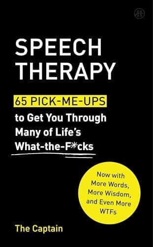 Cover of Speech Therapy: 65 Pick-Me-Ups to Get You Through Many of Life's What-The-F*cks
